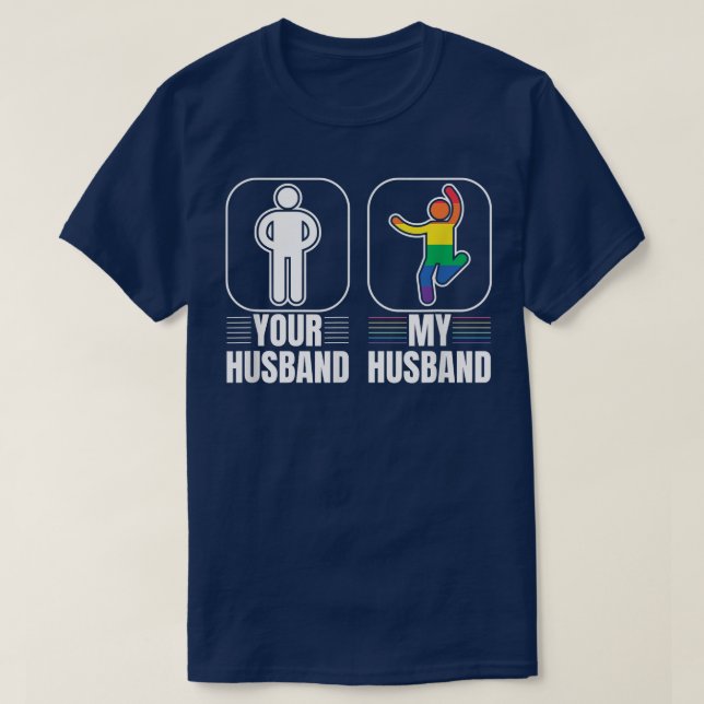 Your Husband My Husband Gay LGBT Pride Transgender T-Shirt (Design Front)