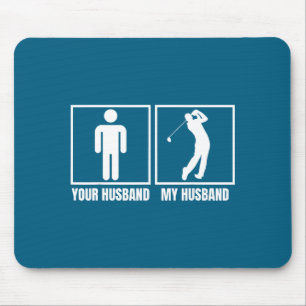 Your husband my husband golfer golf sports lover n mouse pad