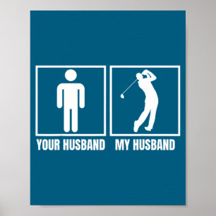 Your husband my husband golfer golf sports lover n poster