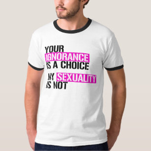 YOUR IGNORANCE IS A CHOICE T-Shirt
