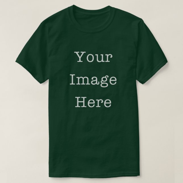 Your Image Here Customizable Personalized Green T-Shirt (Design Front)
