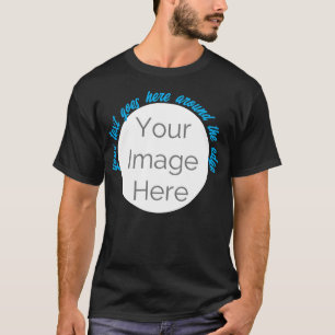 your image here, photo custom edit circle and text T-Shirt