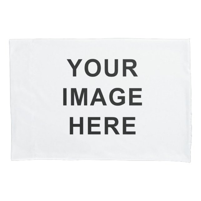 Your Image or Text Here Custom Template Pillowcase (Front)