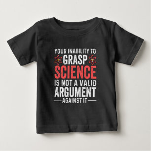 Your Inability To Grasp Science Baby T-Shirt