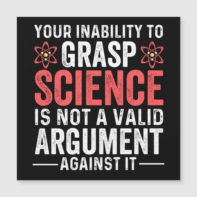 Your Inability To Grasp Science Is Not A Valid Arg (Front)