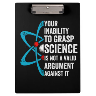 Your Inability To Grasp Science Is Not A Valid Arg Clipboard