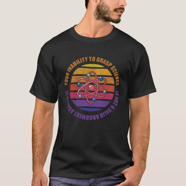 your inability to grasp science  science T-Shirt (Front)