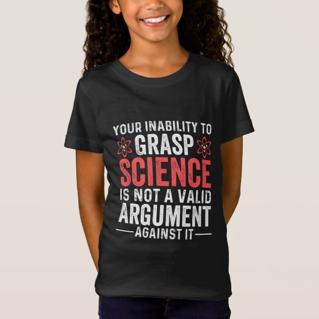 Your Inability To Grasp Science T-Shirt (Front)