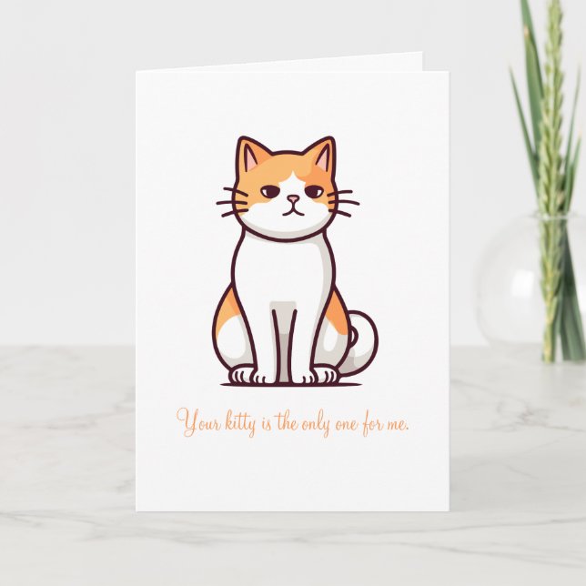 Your Kitty is the Only One for Me Valentine's Day Card (Front)