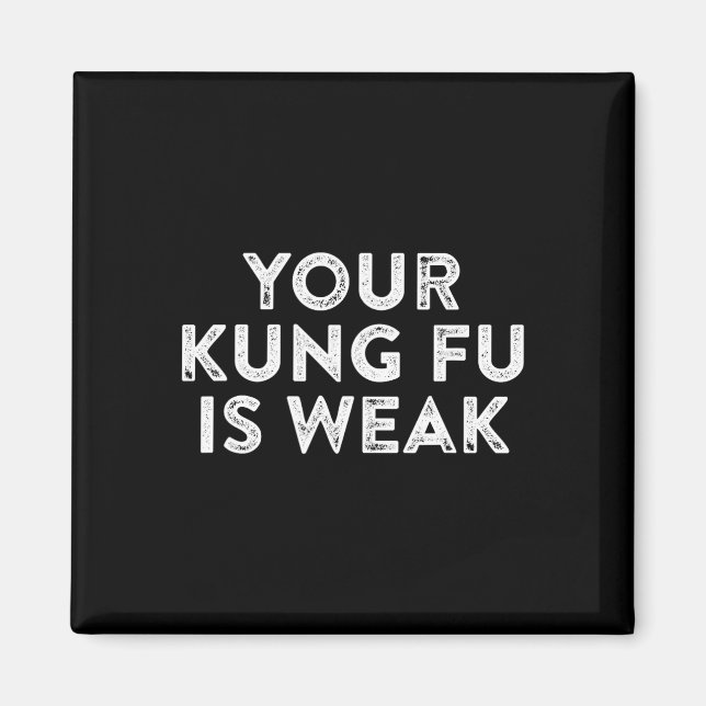 Your Kung Fu Is Weak Hacker Martial Arts Karate Qu Magnet (Front)