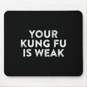 Your Kung Fu Is Weak Hacker Martial Arts Karate Qu Mouse Pad