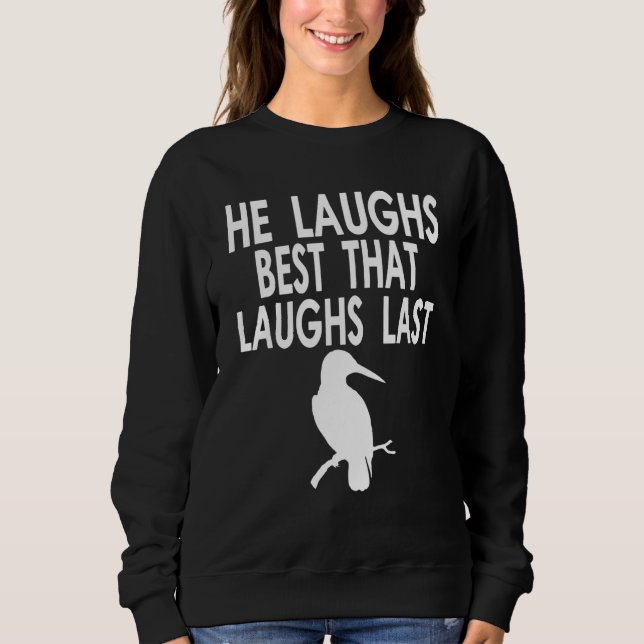 Your laugh is all I need Quote for Australien Bird Sweatshirt (Front)
