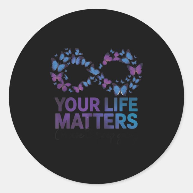 Your Life Choose To Keep On Going Suicide Preventi Classic Round Sticker (Front)