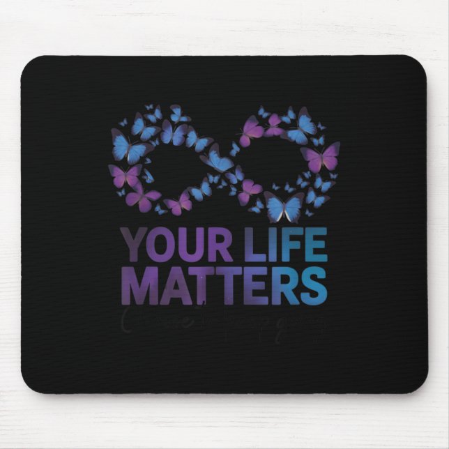 Your Life Choose To Keep On Going Suicide Preventi Mouse Pad (Front)