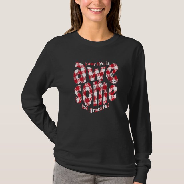 Your Life Is Awesome Buffalo Plaid Motivation Quot T-Shirt (Front)