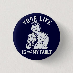 Your Life Is Not My Fault Button