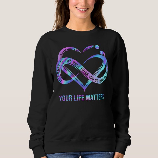 Your Life Matters  Suicide Prevention Awareness St Sweatshirt (Front)