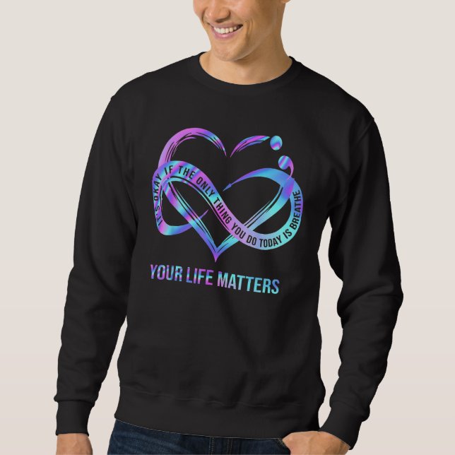 Your Life Matters  Suicide Prevention Awareness St Sweatshirt (Front)