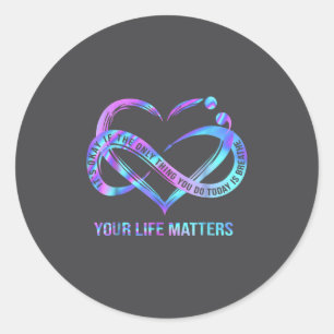 Your Life S Suicide Prevention Awareness Stay Classic Round Sticker