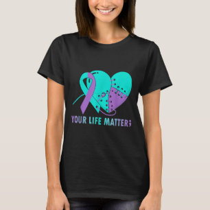 Your Life S Suicide Prevention Awareness Teal And T-Shirt