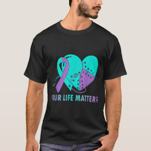 Your Life S Suicide Prevention Awareness Teal And  T-Shirt