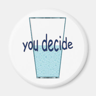 Your life...your decision. magnet