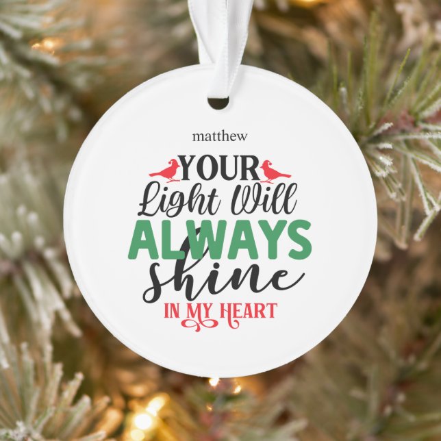 Your Light Will Always Shine In My Heart Ornament (Tree)