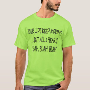 YOUR LIPS KEEP MOVING T-Shirt