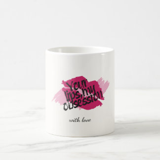 Your Lips, My Obsession– Romantic Pink Gift Coffee Mug