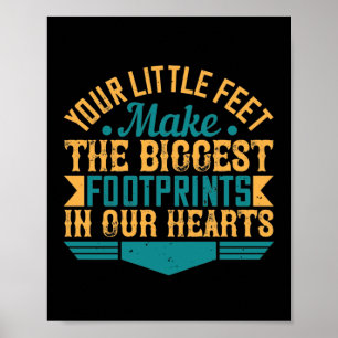 Your Little Feet, Make The Biggest Footprints In O Poster