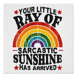 Your Little Ray Of Sarcastic Sunshine Poster