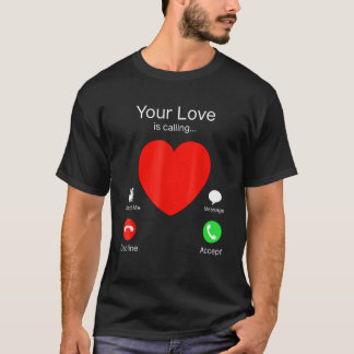 Your Love Is Calling Heart  Couple Valentines Day  T-Shirt