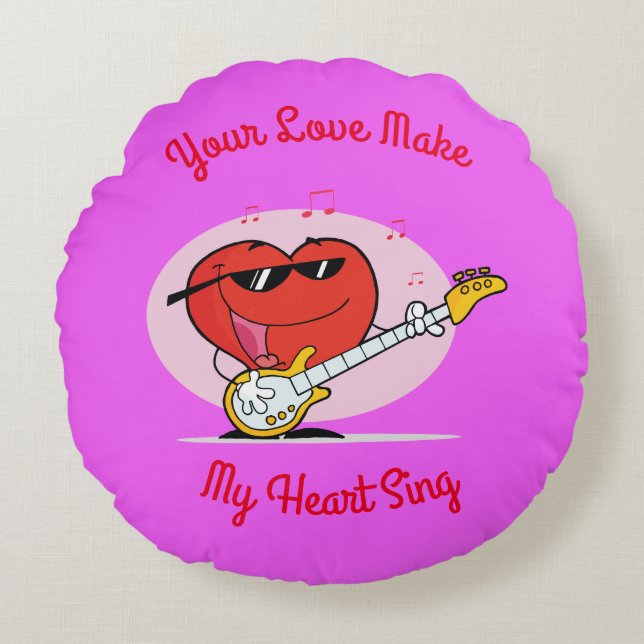 Your Love Make My Heart Sing Round Cushion (Front)