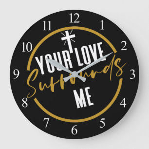 Your Love Surrounds Me Large Clock