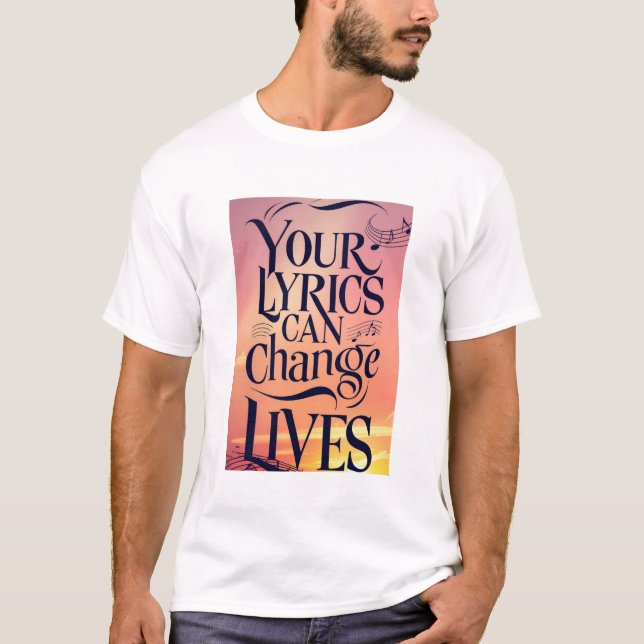 Your Lyrics Can Change Lives T-Shirt (Front)