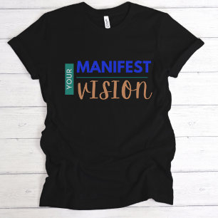 Your Manifest Vision T-Shirt