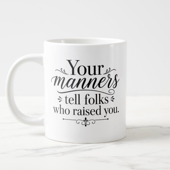 Your manners tells..... large coffee mug (Left)