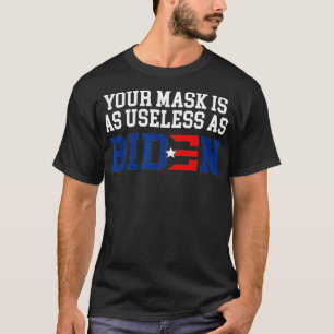 Your Mask Is As Useless As Biden Impeach Biden T-Shirt
