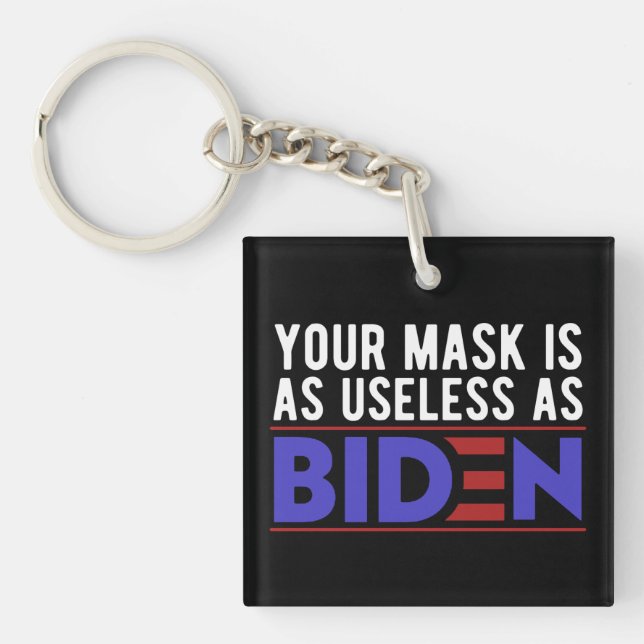 Your Mask Is As Useless As Biden Key Ring (Front)