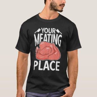 Your Meating Place Butcher Sausage Butchery Shop T-Shirt