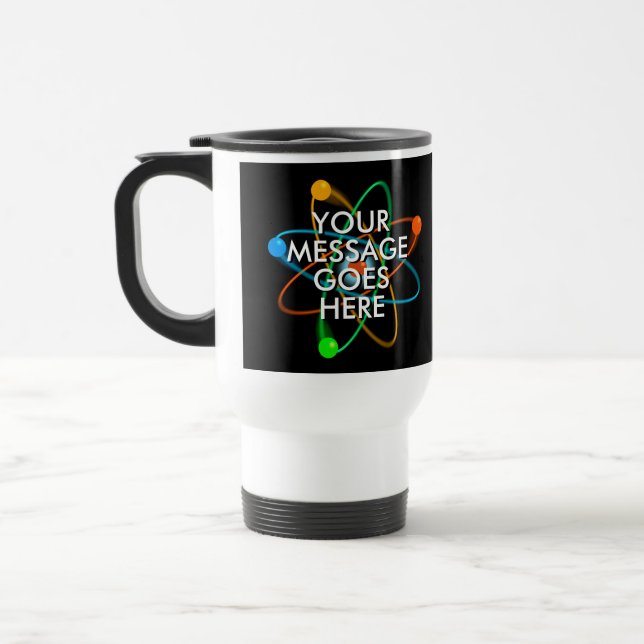 Your Message Atomic Structure Science Travel Mug (Left)