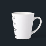 Your message here add text name monogram image quo latte mug<br><div class="desc">Design</div>
