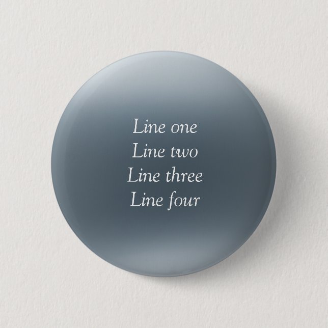 Your message here gray blue metallic background te 6 cm round badge (Front)