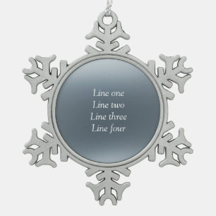 Your message here gray blue metallic background te snowflake pewter christmas ornament