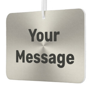 Your Message Silver Brushed Metal Look Black Text Car Air Freshener