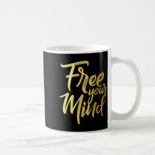 Your Mind Golden Quote  Coffee Mug