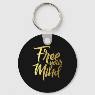 Your Mind Golden Quote  Key Ring