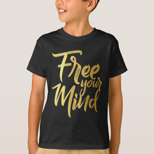 Your Mind Golden Quote  T-Shirt (Front)