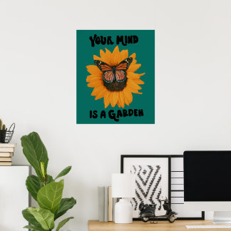 Your Mind Is A Garden -Monarch Butterfly Sunflower Poster