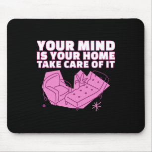 Your Mind Is Your Home - Take Care Of It Sticker Mouse Pad